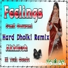 Feelings Se Bhara Mera Dil Sumit Goswami Hard Dholki Remix Akhilesh Hi Tech Gonda 